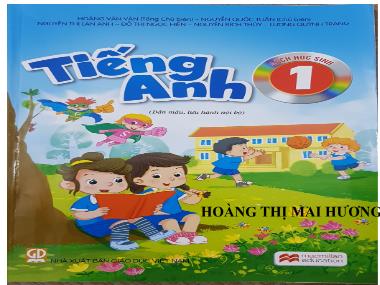 Bài giảng Tiếng anh Lớp 1 - Unit 1: In the school playgroud - Hoàng Thị Mai Hương