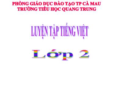 Bài giảng Tiếng việt Lớp 2 - Chính tả: Bạn của Nai nhỏ - Trường Tiểu học Quang Trung