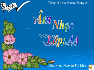 Bài giảng Âm nhạc Lớp 4 - Ôn tập hai bài tập đọc nhạc: TĐN số 2, TĐN số 3 - Nguyễn Thị Liệu