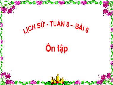 Bài giảng Lịch sử Khối 4 - Bài 6: Ôn tập