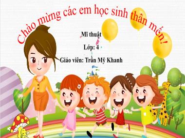 Bài giảng Mĩ thuật Lớp 4 - Bài 1: Những mảng màu thú vị - Trần Mỹ Khanh