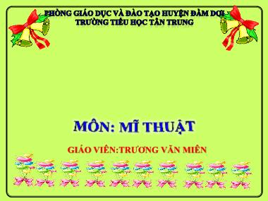 Bài giảng Mĩ thuật Lớp 4 - Cách pha màu - Trương Văn Miên