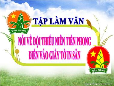 Bài giảng môn học Tiếng việt Lớp 3 - Tập làm văn: Nói về đội thiếu niên Tiền Phong, Điền vào giấy tờ in sẵn