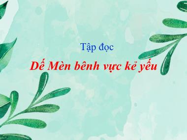 Bài giảng môn học Tiếng việt Lớp 4 - Tập đọc: Dế Mèn bênh vực kẻ yếu