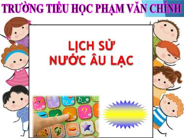 Bài giảng môn Lịch sử Khối 4 - Bài 2: Nước Âu Lạc - Trường Tiểu học Phạm Văn Chính