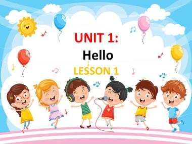 Bài giảng môn Tiếng anh Lớp 3 - Unit 1, Lesson 1: Hello