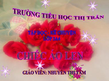 Bài giảng môn Tiếng việt Khối 3 - Tập đọc: Chiếc áo len - Nguyễn Thị Tâm