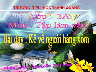 Bài giảng môn Tiếng việt Khối 3 - Tập làm văn: Kể về người hàng xóm - Nguyễn Thị Hảo