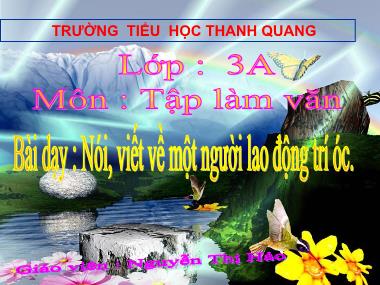 Bài giảng môn Tiếng việt Khối 3 - Tập làm văn: Nói, viết về một người lao động trí óc - Nguyễn Thị Hảo