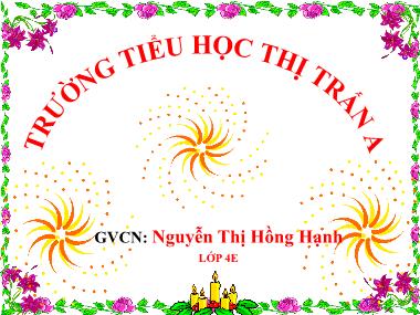 Bài giảng môn Tiếng việt Khối 4 - Tập đọc: Dế Mèn bênh vực kẻ yếu (Tiếp theo) - Nguyễn Thị Hồng Hạnh