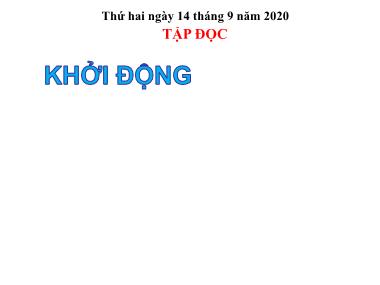 Bài giảng môn Tiếng việt Khối 4 - Tập đọc: Dế Mèn bênh vực kẻ yếu (Tiếp theo) - Năm học 2020-2021