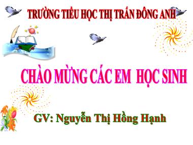 Bài giảng môn Tiếng việt Khối 4 - Tập đọc: Truyện cổ nước mình - Nguyễn Thị Hồng Hạnh