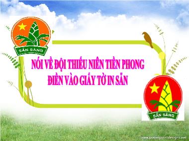 Bài giảng môn Tiếng việt Lớp 3 - Tập làm văn: Nói về đội thiếu niên Tiền Phong, Điền vào giấy tờ in sẵn