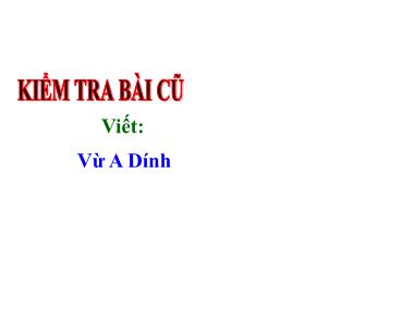 Bài giảng môn Tiếng việt Lớp 3 - Tập viết: Ôn chữ hoa Ă, Â