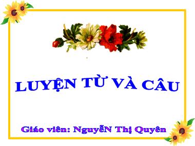 Bài giảng môn Tiếng việt Lớp 4 - Luyện từ và câu: Luyện tập về cấu tạo của tiếng - NguyễN Thị Quyên