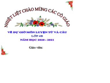 Bài giảng môn Tiếng việt Lớp 4 - Luyện từ và câu: Từ đơn và từ phức - Năm học 2020-2021