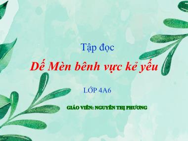 Bài giảng môn Tiếng việt Lớp 4 - Tập đọc: Dế Mèn bênh vực kẻ yếu - Nguyễn Thị Phương