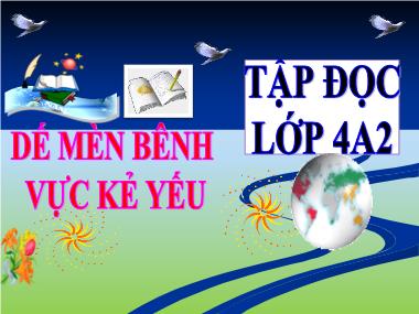 Bài giảng môn Tiếng việt Lớp 4 - Tập đọc: Dế Mèn bênh vực kẻ yếu