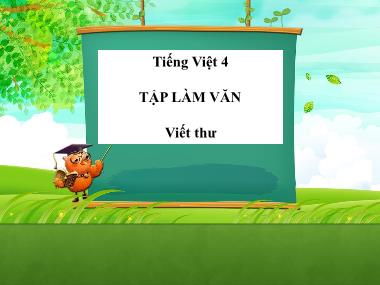 Bài giảng môn Tiếng việt Lớp 4 - Tập làm văn: Viết thư