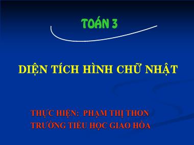 Bài giảng môn Toán Lớp 3 - Diện tích hình chữ nhật - Phạm Thị Thon