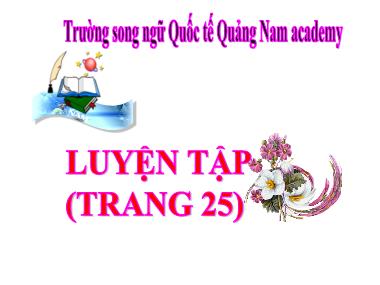 Bài giảng môn Toán Lớp 3 - Tiết 24: Luyện tập (Trang 25) - Trường song ngữ Quốc tế Quảng Nam academy