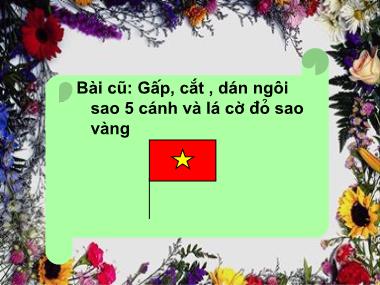 Bài giảng Thủ công Khối 3 - Bài 3: Gấp, cắt, dán bông hoa (Tiết 1)