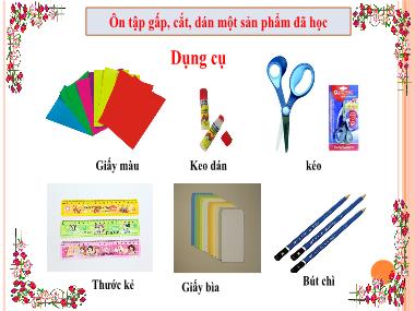 Bài giảng Thủ công Khối 3 - Bài 5: Ôn tập gấp, cắt, dán một sản phẩm đã học