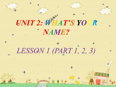 Bài giảng Tiếng anh Khối 3 - Unit 2, Lesson 1: Whats your name?