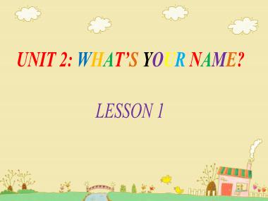 Bài giảng Tiếng anh Lớp 3 - Unit 2, Lesson 1: Whats your name?