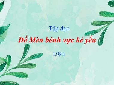 Bài giảng Tiếng việt 4 - Tập đọc: Dế Mèn bênh vực kẻ yếu