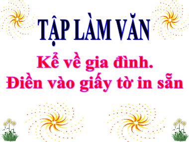 Bài giảng Tiếng việt Khối 3 - Tập làm văn: Kể về gia đình, Điền vào giấy tờ in sẵn