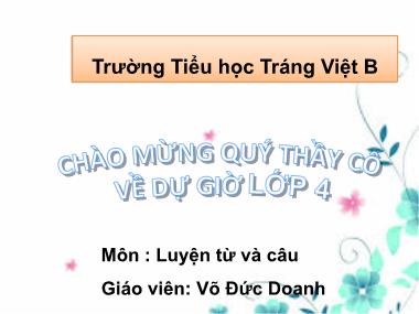 Bài giảng Tiếng việt Khối 4 - Luyện từ và câu: Mở rộng vốn từ: Nhân hậu-Đoàn kết - Võ Đức Doanh