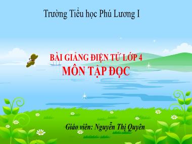 Bài giảng Tiếng việt Khối 4 - Tập đọc: Dế Mèn bênh vực kẻ yếu - Nguyễn Thị Quyên