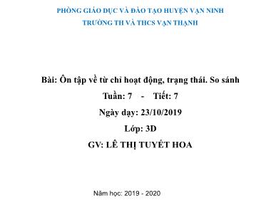 Bài giảng Tiếng việt Lớp 3 - Luyện từ và câu: Ôn tập về từ chỉ hoạt động, trạng thái, So sánh - Lê Thị Tuyết Hoa