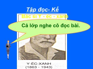 Bài giảng Tiếng việt Lớp 3 - Tập đọc: Bác sĩ Y - éc - xanh