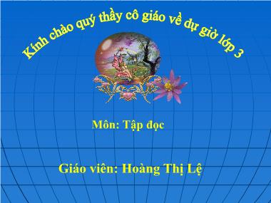 Bài giảng Tiếng việt Lớp 3 - Tập đọc: Bàn tay cô giáo - Hoàng Thị Lệ