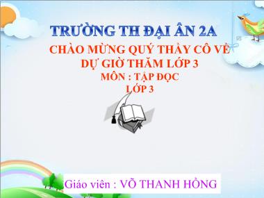 Bài giảng Tiếng việt Lớp 3 - Tập đọc: Cuộc họp của chữ viết - Võ Thanh Hồng