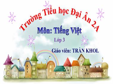 Bài giảng Tiếng việt Lớp 3 - Tập đọc: Người mẹ - Trần Khol