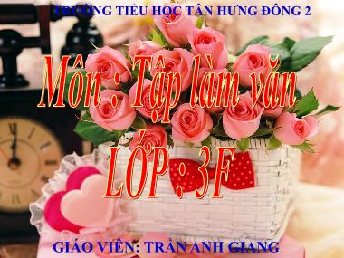 Bài giảng Tiếng việt Lớp 3 - Tập làm văn: Nói về đội thiếu niên Tiền Phong, Điền vào giấy tờ in sẵn - Trần Anh Giang