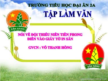 Bài giảng Tiếng việt Lớp 3 - Tập làm văn: Nói về đội thiếu niên Tiền Phong, Điền vào giấy tờ in sẵn - Võ Thanh Hồng