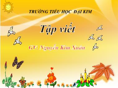 Bài giảng Tiếng việt Lớp 3 - Tập viết: Ôn chữ hoa Ă, Â - Nguyễn Kim Xuân