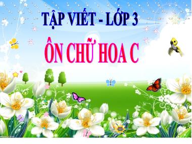 Bài giảng Tiếng việt Lớp 3 - Tập viết: Ôn chữ hoa C