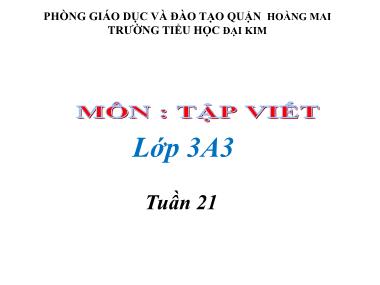 Bài giảng Tiếng việt Lớp 3 - Tập viết: Ôn chữ hoa O, Ô, Ơ - Trường Tiểu học Đại Kim