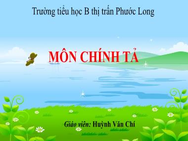 Bài giảng Tiếng việt Lớp 4 - Chính tả: Cháu nghe câu chuyện của bà - Huỳnh Văn Chí