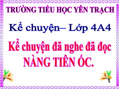 Bài giảng Tiếng việt Lớp 4 - Kể chuyện: Nàng tiên Ốc - Nguyễn Thị Luận