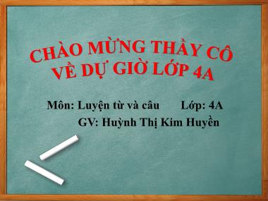 Bài giảng Tiếng việt Lớp 4 - Luyện từ và câu: Cách đặt câu khiến - Huỳnh Thị Kim Huyền