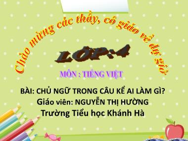 Bài giảng Tiếng việt Lớp 4 - Luyện từ và câu: Chủ ngữ trong câu kể Ai làm gì? - Nguyễn Thị Hường