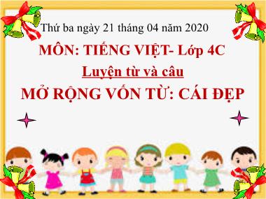 Bài giảng Tiếng việt Lớp 4 - Luyện từ và câu: Mở rộng vốn từ Cái đẹp - Năm học 2019-2020