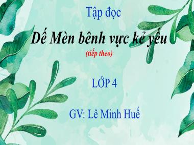 Bài giảng Tiếng việt Lớp 4 - Tập đọc: Dế Mèn bênh vực kẻ yếu (Tiếp theo) - Lê Minh Huế