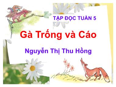 Bài giảng Tiếng việt Lớp 4 - Tập đọc: Gà Trống và Cáo - Nguyễn Thị Thu Hồng